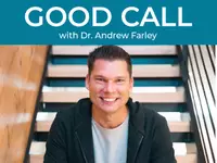 Good Call with Dr. Andrew Farley